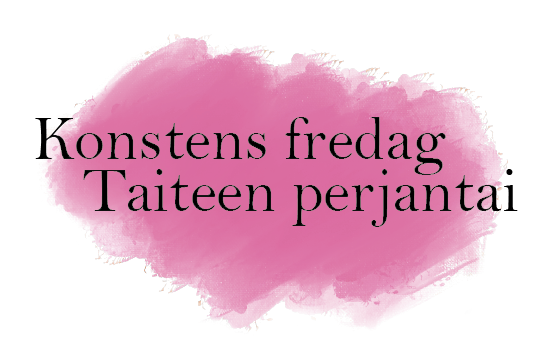 Art friday konstens fredag taiteen perjantai
